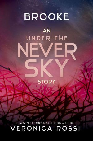 [Under the Never Sky 2.50] • Brooke · an Under the Never Sky Story